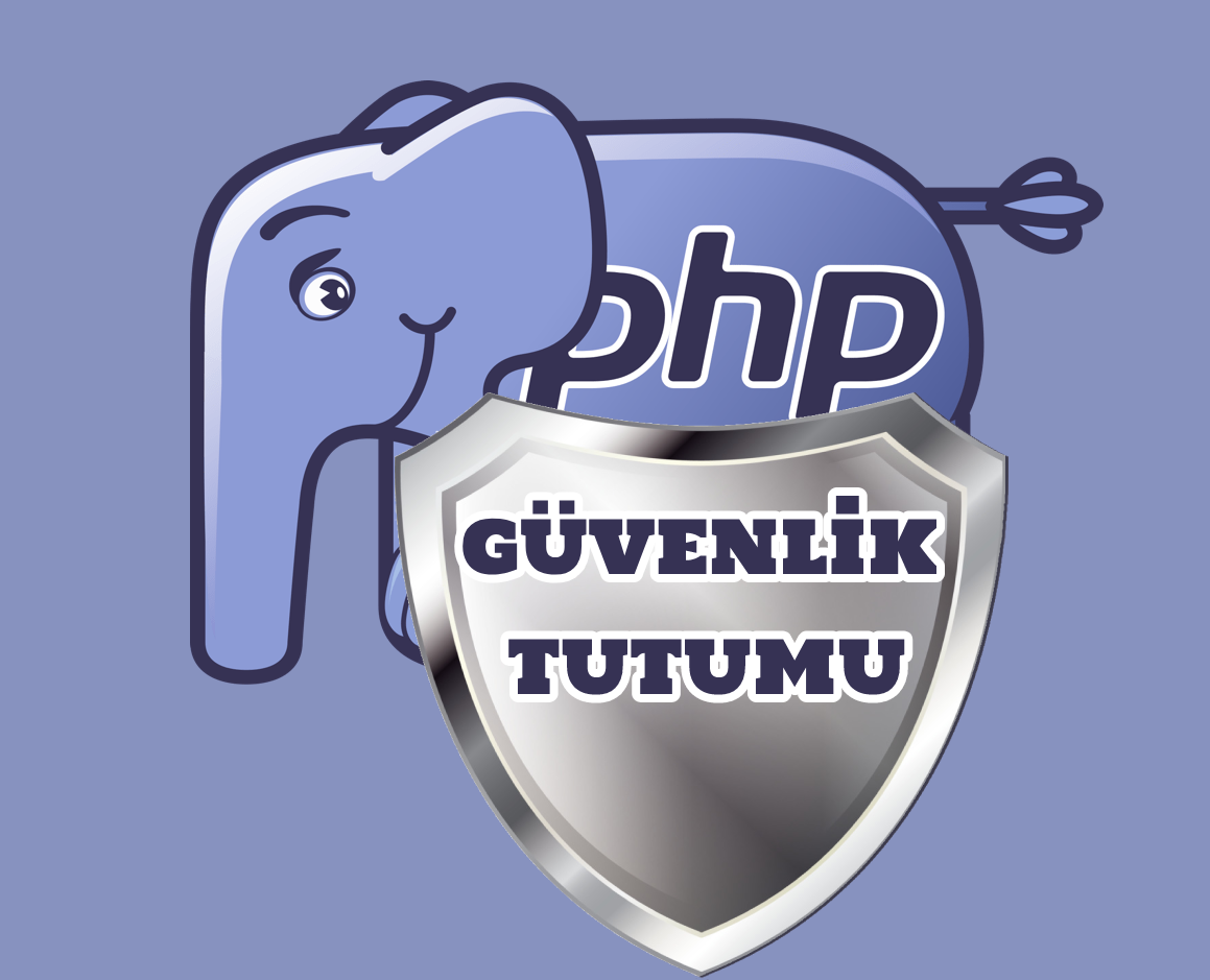 PHP Temel Güvenlik Tutumu